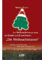 Die Weihnachtstanne Das Weihnachtstheaterstück für Kinder und Erwachsene: Die Weihnachtstanne