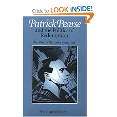 Patrick Pearse and the Politics of Redemption: The Mind of the Easter Rising, 1916
