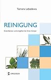 Reinigung: Entschlacken und entgiften Sie Ihren K�rper - Tamara Lebedewa