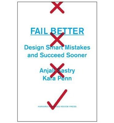 BY Sastry, Anjali ( Author ) [{ Fail Better: Design Smart Mistakes and Succeed Sooner By Sastry, Anjali ( Author ) Nov - 04- 2014 ( Hardcover ) } ]