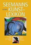 Seemanns Lexikon der Kunst: Architektur, Grafik, Kunsthandwerk, Malerei, Plastik, Schulen, Stile, Tendenzen
