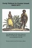  : Early Visitors to Easter Island 1864-1877: The Reports of Eugene Eyraud, Hippolyte Roussel, Pierre Loti and Alphonse Pinart