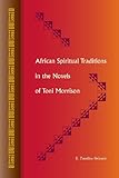 African Spiritual Traditions in the Novels of Toni Morrison
