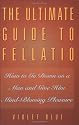 The Ultimate Guide to Fellatio: How to Go Down on a Man and Give Him Mind-Blowing Pleasure (Ultimate Guides Series)
