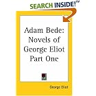 Adam Bede: Novels of George Eliot Part One by George Eliot