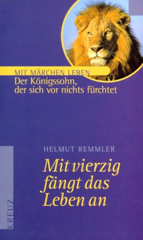 Mit vierzig f�ngt das Leben an, Der K�nigssohn, der sich vor nichts f�rchtet