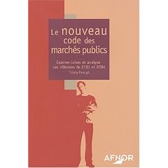 Le nouveau code des march�s publics : Commentaires et analyse des r�formes de 2001 et 2004