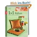 1 x 1 kreativ N�hen: Das gro�e Einsteigerbuch mit tollen Modellen: Das gro�e Einsteigerbuch mit tollen Modellen