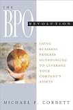 The Outsourcing Revolution: Why it Makes Sense to do it Right: Why It Makes Sense and How to Do It Right