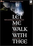 Let Me Walk with Thee: Hymns and Songs for the Journey of Faith