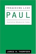 Preaching Like Paul: Homiletical Wisdom for Today