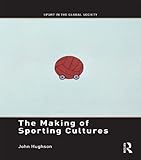 The making of sporting cultures
