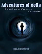 Adventures of Celia in a mad mad world of secrets & kidnappers (Short Mystery Stories)-From Free Kindle Books Library Click to Download Free Kindle Book -> Adventures of Celia in a mad mad world of secrets & kidnappers (Short Mystery Stories)