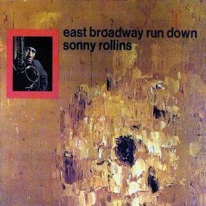 Sonny Rollins - East Broadway Run Down - Zortam Music