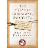Produkt-Bild: TEN PRAYERS GOD ALWAYS SAYS YES TO: DIVINE ANSWERS TO LIFE'S MOST DIFFICULT PROBLEMS(Paperback) BY [Author]DeStefano, Anthony ( Jan-2009 )