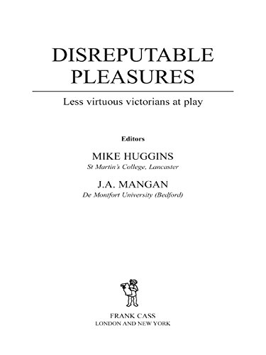 Disreputable Pleasures: Less Virtuous Victorians at Play (Sport in the Global Society)