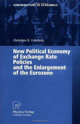 New Political Economy of Exchange Rate Policies and the Enlargement of the Eurozone (Contributions to Economics)