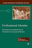 Civilizational identity : the production and reproduction of 