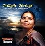 Twilight Strings - Kala Ramnath - The Singing Violin Twilight Strings - Kala Ramnath - The Singing Violin