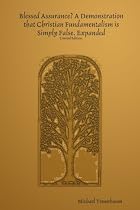 Blessed Assurance? A Demonstration that Christian Fundamentalism is Simply False. Expanded - Limited Edition.