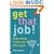 Get That Job: Easy Steps to the Job You Want