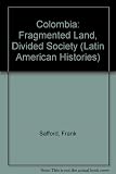 Colombia : fragmented land, divided society