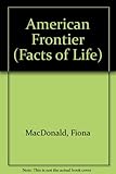 Facts of life of the American frontier