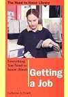 Everything You Need to Know About Getting a Job (Need to Know Library)
