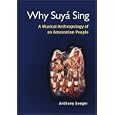Why Suya Sing: A Musical Anthropology of an Amazonian People by  Anthony Seeger