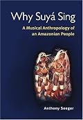 Why Suya Sing: A Musical Anthropology of an Amazonian People