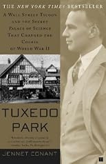 Tuxedo Park : A Wall Street Tycoon and the Secret Palace of Science That Changed the Course of World War II