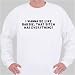 I wanna be like Barbie. That bitch has everything! Sweatshirt Large White