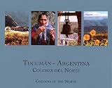 Tucuman - Argentina Colores del Norte