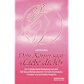 Dein K�rper sagt: Liebe dich!: Die metaphysische Bedeutung von �ber 500 Gesundheitsproblemen mit ihren emotionalen, mentalen und spirituellen Ursachen