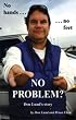 No Hands...No Feet...No Problem?