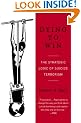 Dying to Win: The Strategic Logic of Suicide Terrorism
