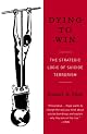 Dying to Win: The Strategic Logic of Suicide Terrorism by Robert Pape