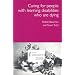 Care for Dying People with Learning Disabilities: A Practical Guide for Carers