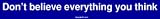Don't believe everything you think Large Bumper Sticker