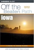 Iowa Off the Beaten Path, 7th (Off the Beaten Path Series)