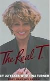 The Real T: My 22 Years with Tina Turner