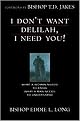 I Don't Want Delilah, I Need You! (What a Woman Needs to Know, What a Man Needs to Understand) (Paperback)