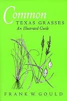 Common Texas Grasses: An Illustrated Guide (W. L. Moody, Jr., Natural History)