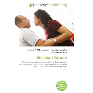 Click here to buy Belizean Creole: English-based creole languages, Miskito Coastal Creole, Limonese... by Frederic P. Miller, Agnes F. Vandome, and John McBrewster.