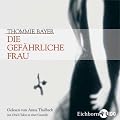 Die gef�hrliche Frau. 3 CDs