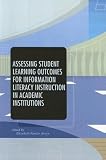 Assessing Student Learning Outcomes for Information Literacy Instruction in Academic Institutions