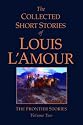 The Collected Short Stories of Louis L'Amour, Volume 2: The Frontier Stories