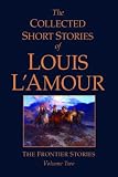 The Collected Short Stories of Louis L'Amour, Volume 2: The Frontier Stories