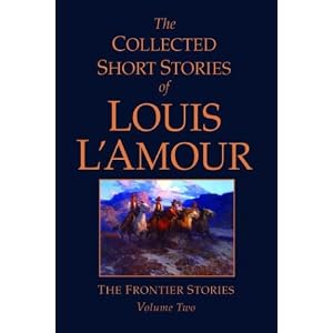 The Collected Short Stories of Louis L’Amour, Volume 2: The Frontier Stories (Hardcover)