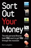Sort Out Your Money: The Only Personal Finance Book You Need to Get You Through the Recession